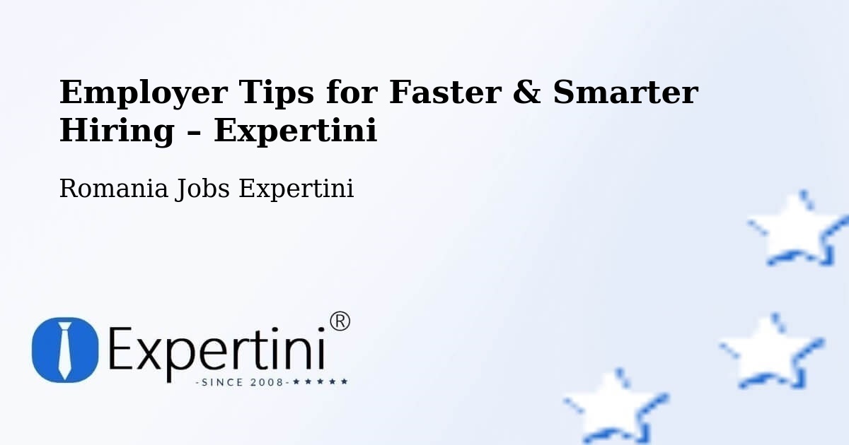 Employer Tips for Hiring & Recruitment – Oraş Ţãndãrei - Oraş Ţãndãrei, Romania Jobs Expertini