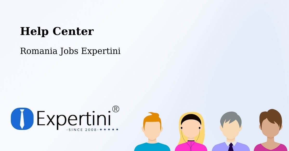 Help Center – Oraş Ţãndãrei - Romania Jobs Expertini