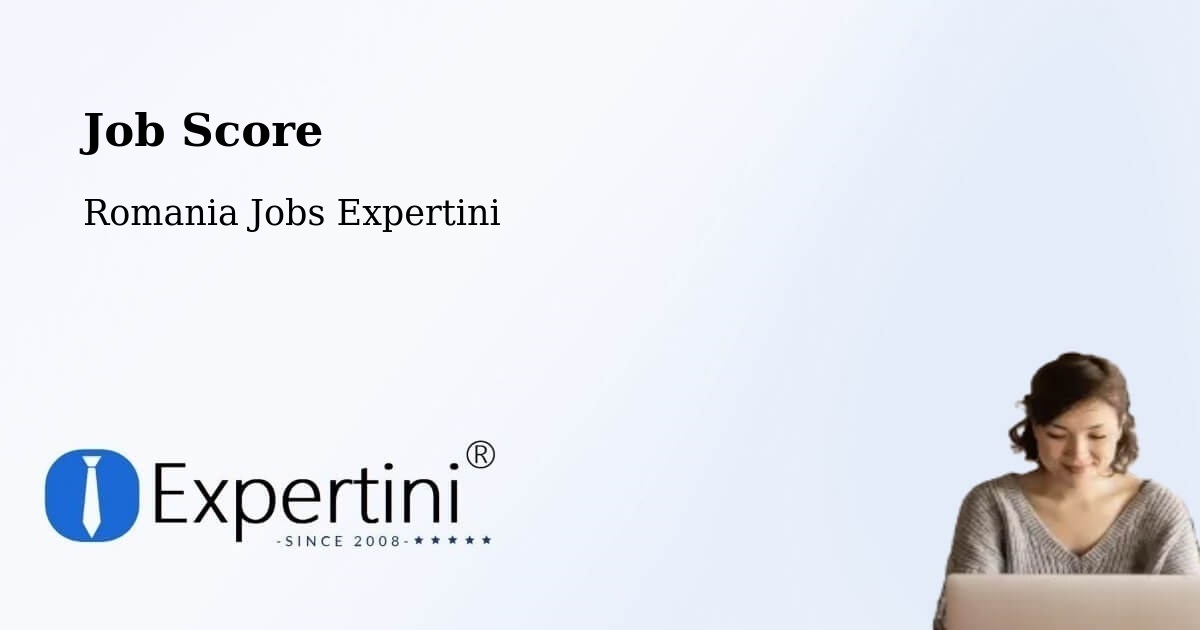 Job Score & Job Description Score Tool – Oraş Ţãndãrei - Romania Jobs Expertini