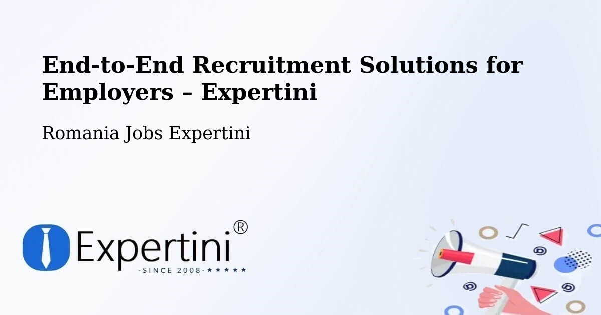 Recruitment Solutions for Employers – Oraş Ţãndãrei - Oraş Ţãndãrei, Romania Jobs Expertini